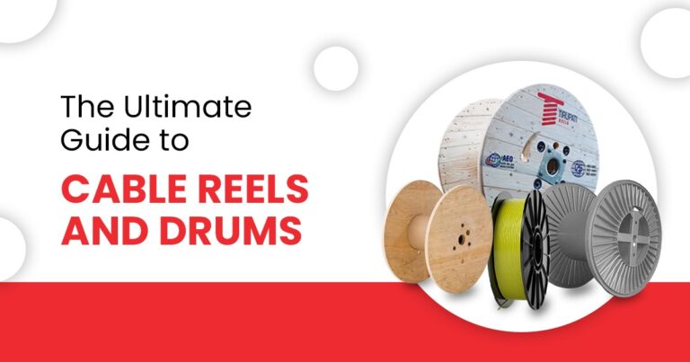 The Ultimate Guide to Cable Reels and Drums